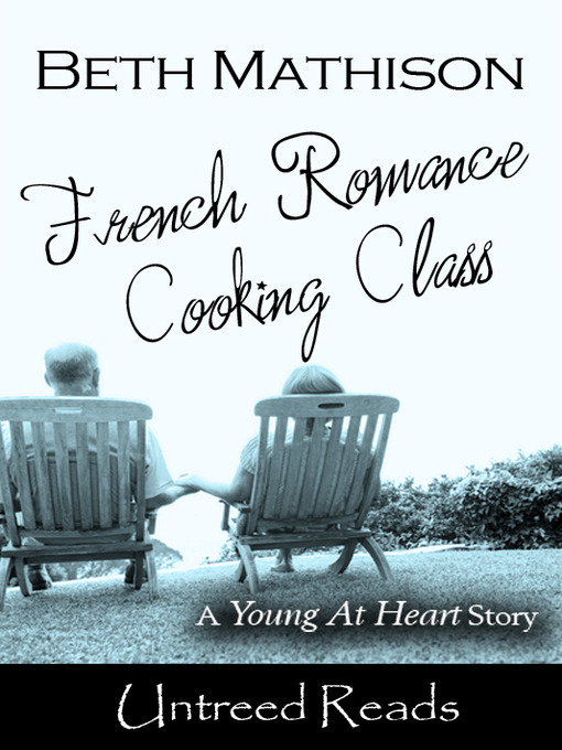 Title details for French Romance Cooking Class by Beth Mathison - Available